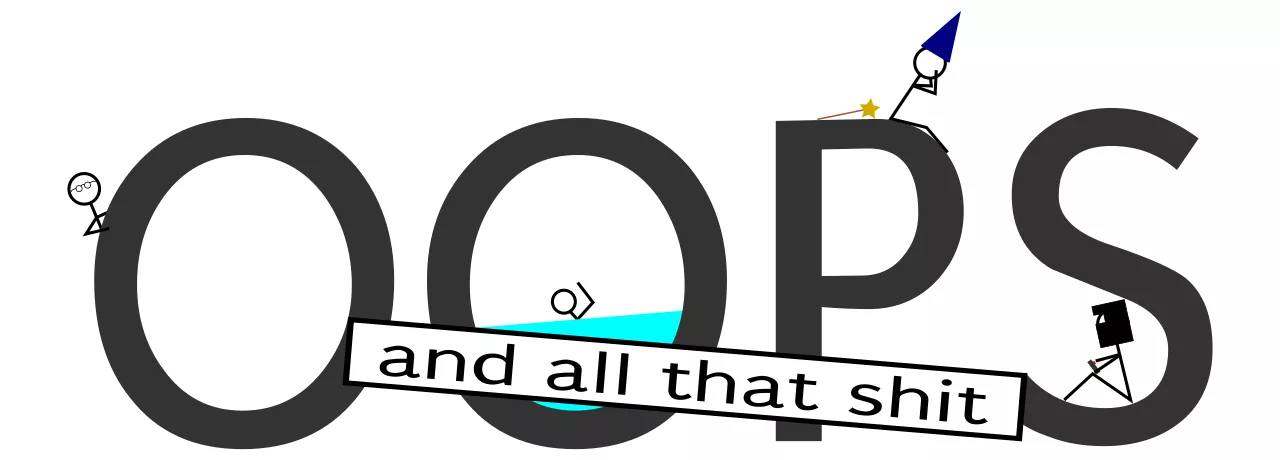 OOPS and all that shit